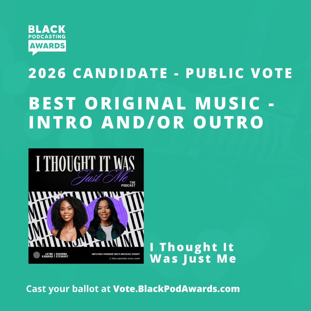 2026 Black Podcasting Awards candidate — Best Original Music